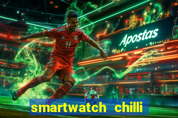 smartwatch chilli beans vale a pena smartwatch chilli beans